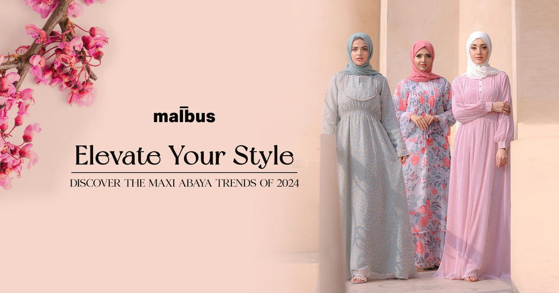 Maxi Dresses and Abayas - Why They’re a Must in 2024