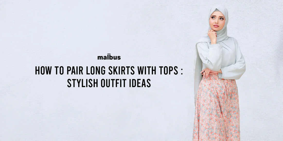 how to pair long skirts with tops