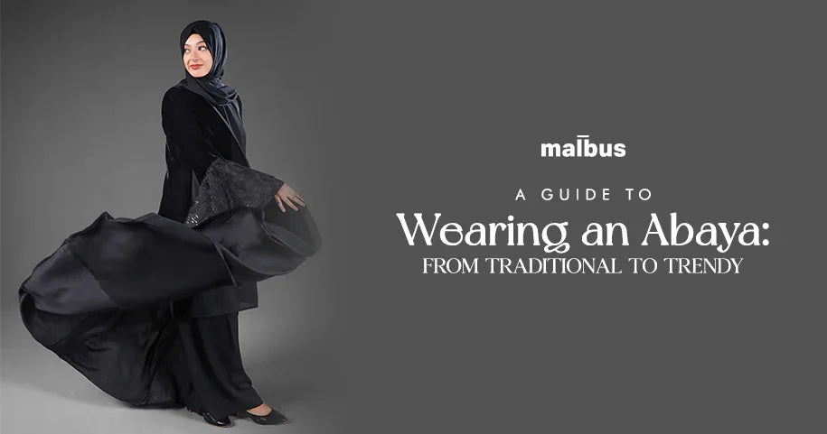Embracing Elegance - A Guide to Wearing an Abaya - Malbus