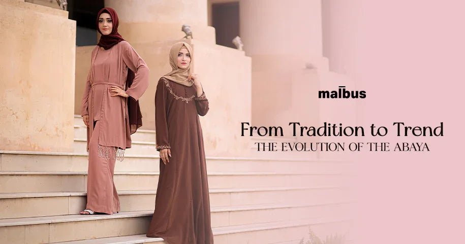 Abayas in the Past vs. Abayas Today |  A Fashion Evolution - Malbus