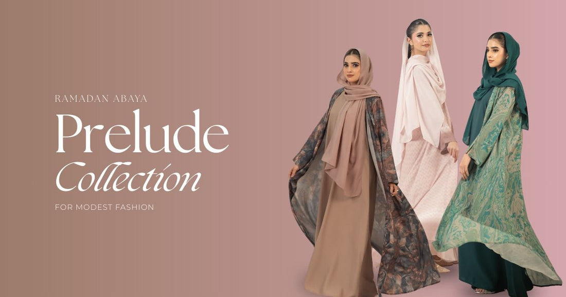 Ramadan Abaya Prelude Collection for Modest Fashion