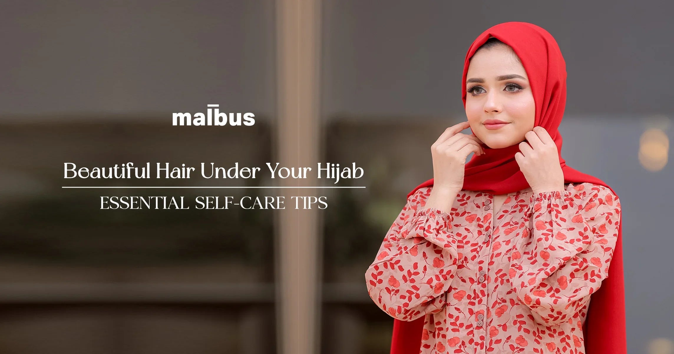 Hair Care for Hijabis: Self-Care Tips for Beautiful Hair - Malbus
