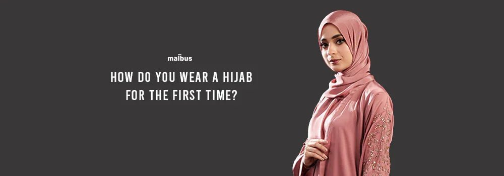 How Do You Wear A Hijab For The First Time? - Malbus