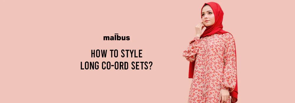 How To Style Long Co-ord Sets? - Malbus