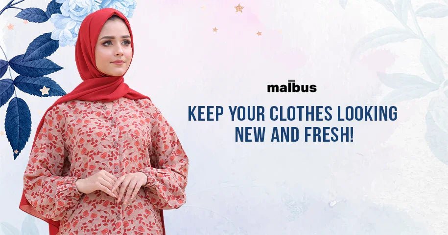 Tips for Maintaining Your Garments in Pakistan - Malbus
