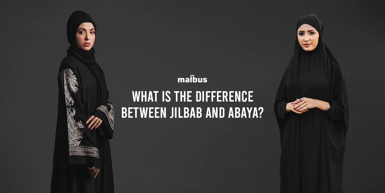 What Is The Difference Between Jilbabs And An Abaya? - Malbus