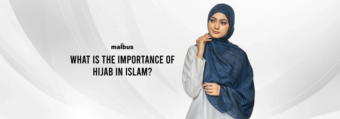 What is the Importance of Hijab in Islam? - Malbus